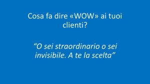 Cosa fa dire al tuo potenziale cliente &quot;WOW&quot; mentre scorre news feed di un Social o il booking di una OTA?